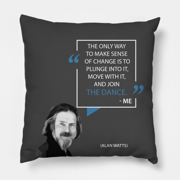 Alan Watts on Change Pillow by Monkyman91