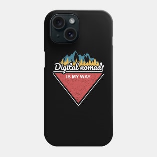 DIGITAL NOMAD IS MY WAY Phone Case