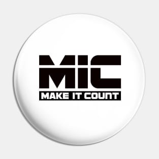 MIC (Make It Count) Pin