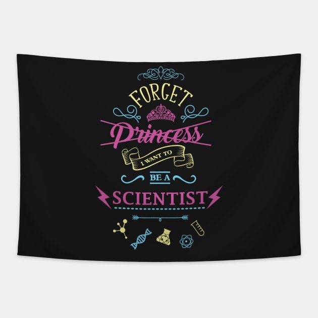 Forget Princess I Want To Be A Scientist Love Science Tapestry by GDLife