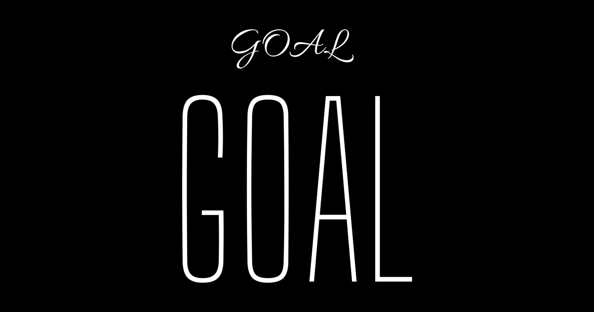 Goal simple text based design Goal cursive vintage text meet your goals Goals In Life