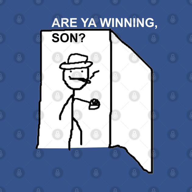 Discover Are Ya Winning, Son? - Meme - T-Shirt
