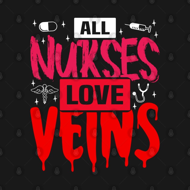 All Nurses Love Veins, Halloween Nurse Vampire by BenTee