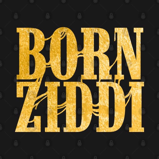 Born Ziddi by SAN ART STUDIO 