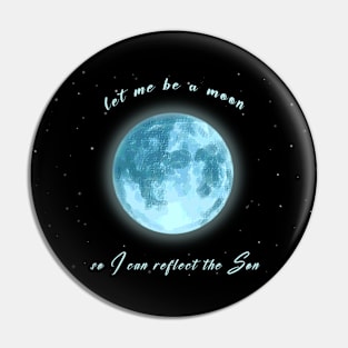 Let Me Be A Moon Pin