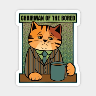 Chairman of the Bored Cat Magnet