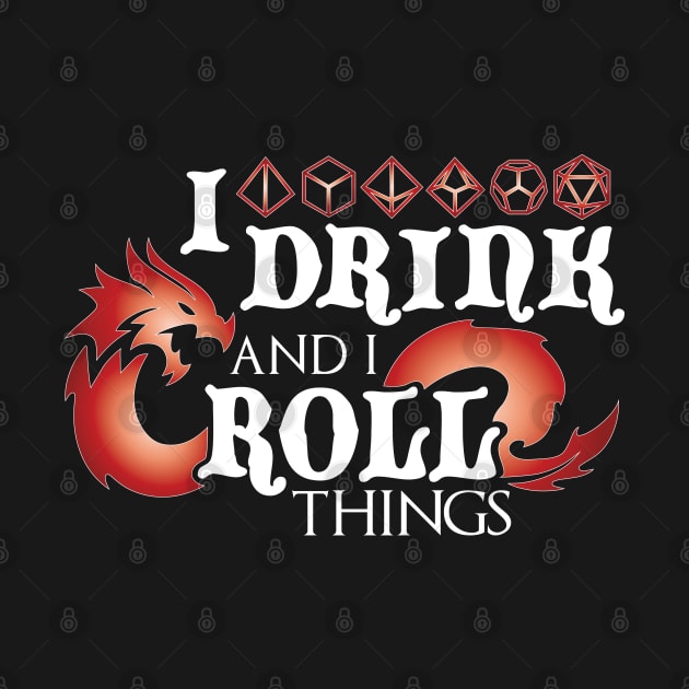 I Drink & I Roll Things (Chromatic Dragon / White) by Moon Phoenix Crafts & Designs