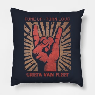 Tune up . Turn Loud Greta Van Fleet Pillow