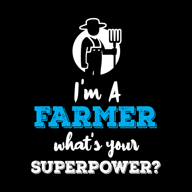 Im A Farmer Whats Your Superpower by ThyShirtProject - Affiliate