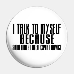 I talk to myself Pin