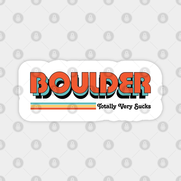 Boulder - Totally Very Sucks Magnet by Vansa Design