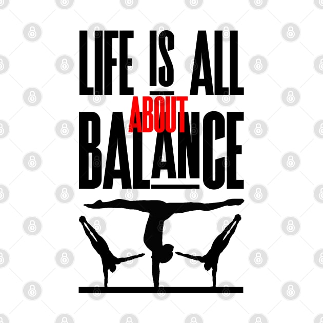 Life is all about balance, funny handstand quote by Gravity Zero