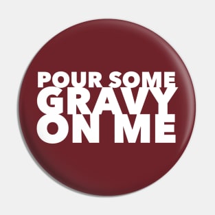 Pour Some Gravy On Me Pin