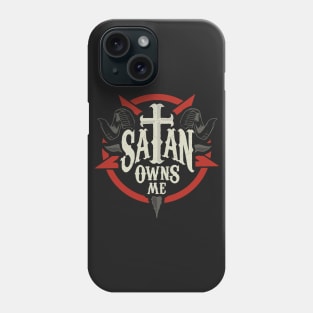 SATAN OWNS ME Phone Case