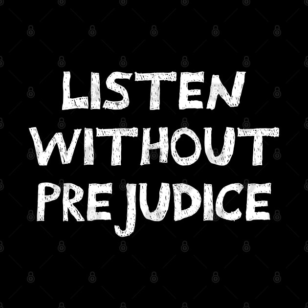 listening without any prejudice (social justice quote) | minimalistic handwritten scribbled style by acatalepsys 