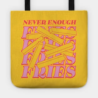 Never enough fries Tote