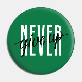 Never Give Up Pin