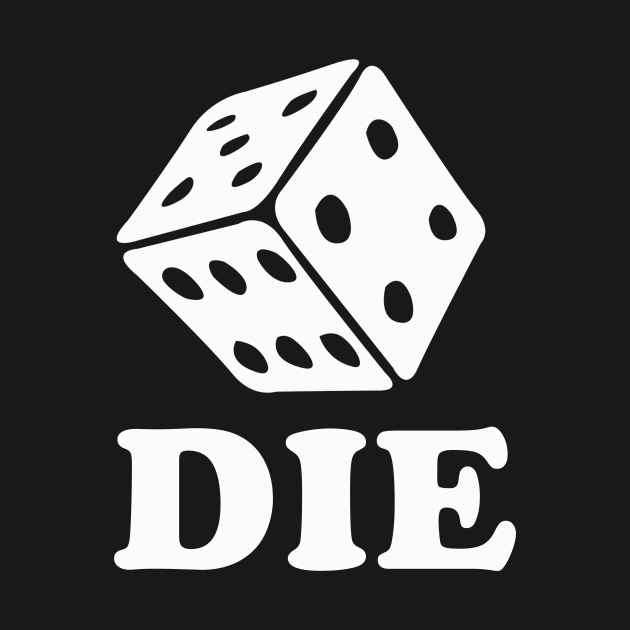 Die Dice - Dice - T-Shirt | TeePublic