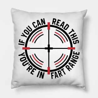 If You Can Read This You're In Fart Range Pillow