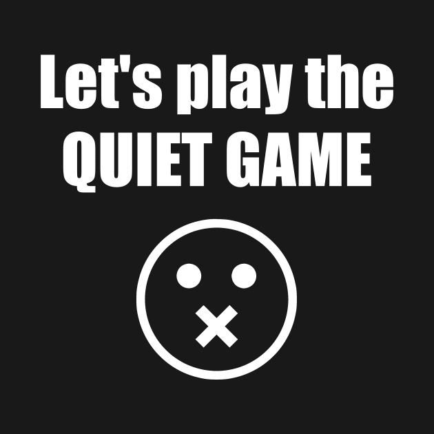 Let's Play The Quiet Game by FlashMac