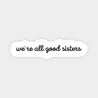 Were All Good Sisters Black Cursive Magnet