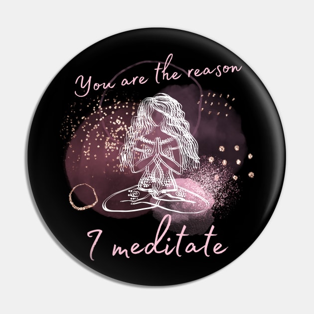 You are the reason I meditate Pin by Katebi Designs