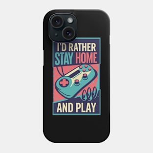 I'd rather stay home and play | Gamer style Phone Case