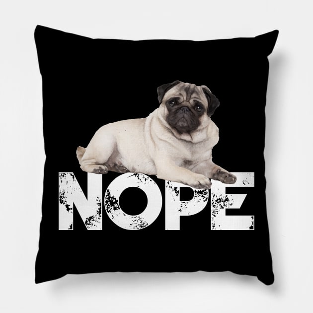 Nope Lazy Pugs Dog Lover Pillow by ChristianCrecenzio