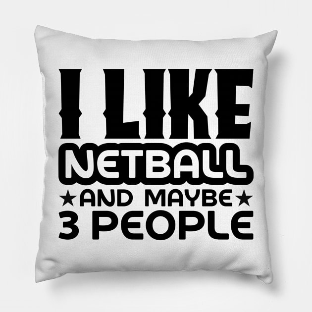 I like netball and maybe 3 people Pillow by colorsplash