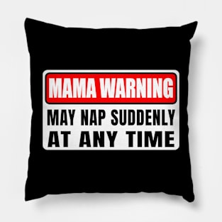 Mama Warning May Nap Suddenly At Any Time Mother's Day Pillow