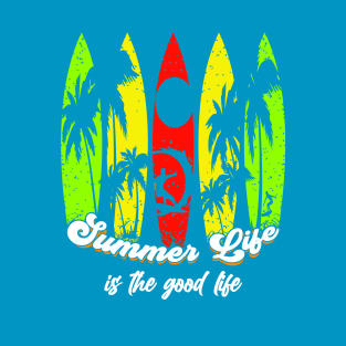 Summer life is the good life, the perfect design for the summer season T-Shirt