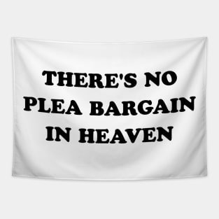 There's No Plea Bargain in Heaven Tapestry