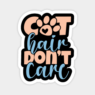 Cat Hair Don't Care Magnet