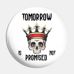Tomorrow is not promised Pin