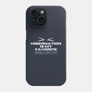 Hibernation Is My Favourite Season Funny Quote Christmas Winter Typography Phone Case