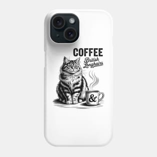 Coffee and British Longhair Cat, British Longhairs kitten Phone Case