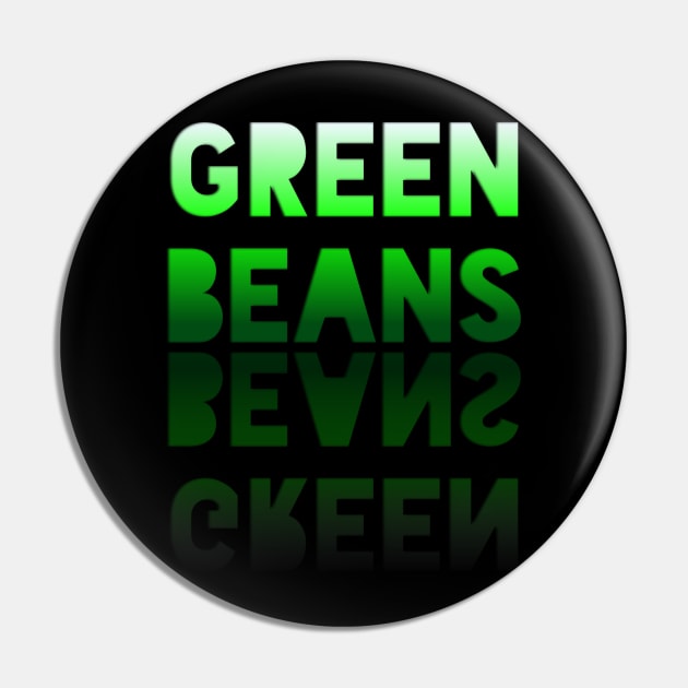 Green Beans - Healthy Lifestyle - Foodie Food Lover - Graphic Typography Pin by MaystarUniverse