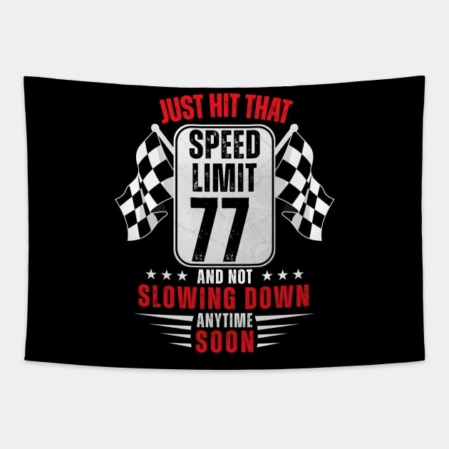 77th Birthday Speed Limit Sign 77 Years Old Racing Tapestry by HollyDuck