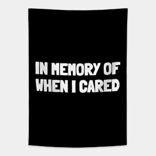 In memory of when i cared Tapestry