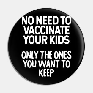 No Need To Vaccinate Pin