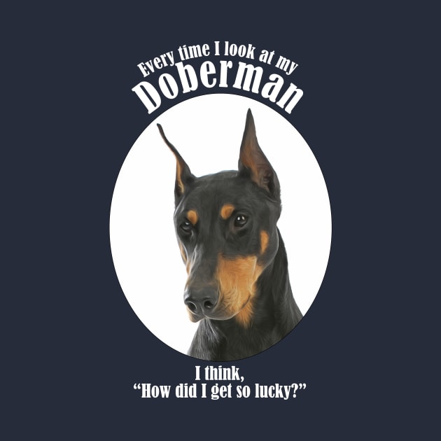 Lucky Doberman by You Had Me At Woof