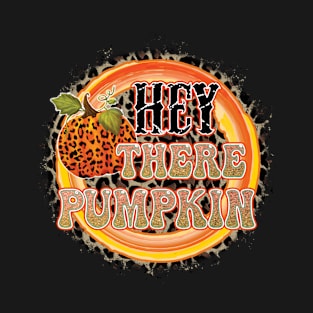 Hey there Pumpkin T-Shirt