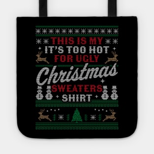 This Is My It's Too Hot For Ugly Christmas Sweaters Funny Tote