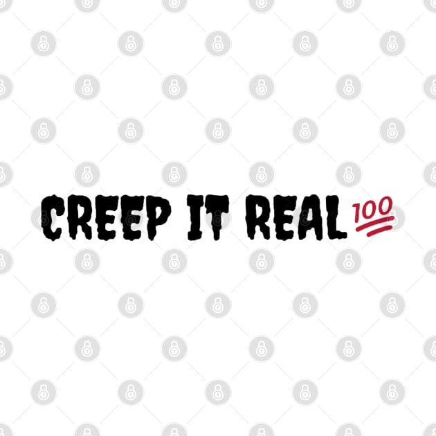 “Creep it real #100” Halloween Funny Quote Joke | Halloween Spirit by The Print Palace