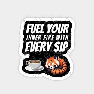 "Fuel Your Inner Fire with Every Sip" Design Magnet