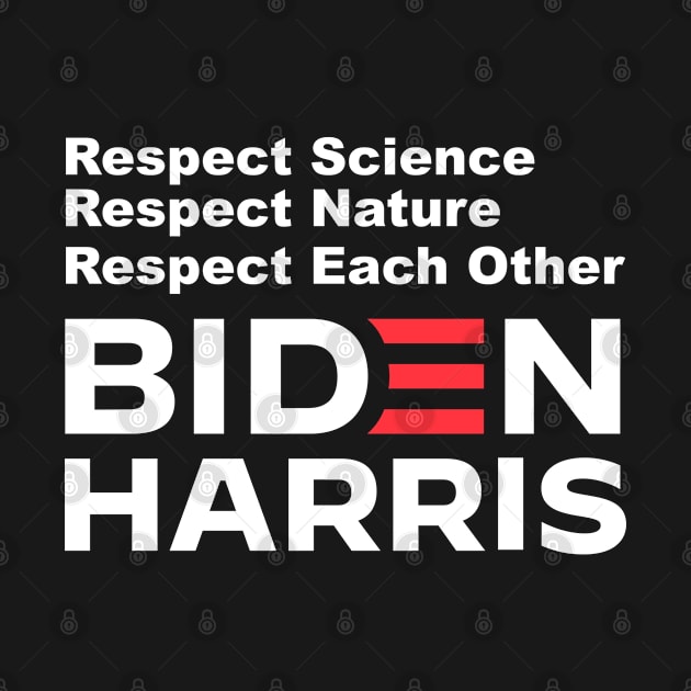 Biden Harris 2020 Respect Science, Nature and Each Other by jutulen