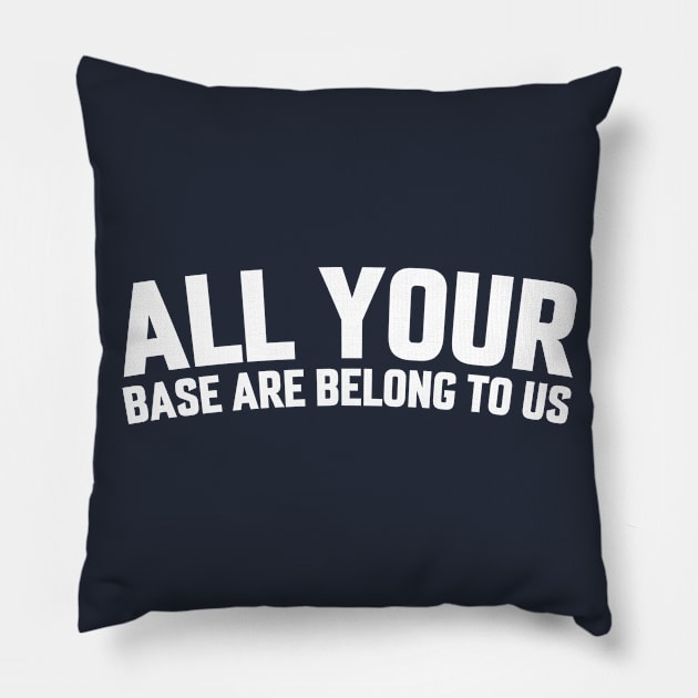 ALL YOUR BASE ARE BELONG TO US Pillow by LOS ALAMOS PROJECT T