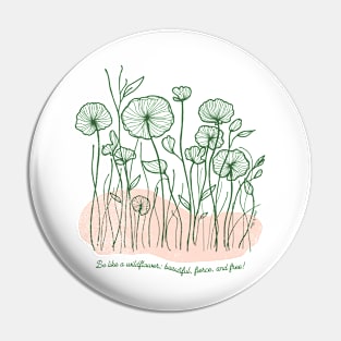 Be Like a Wild Flower Pin