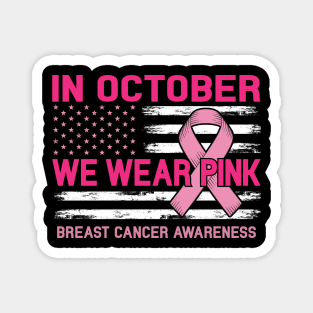 Cancer Awareness American Flag Shirt In October We Wear Pink Magnet