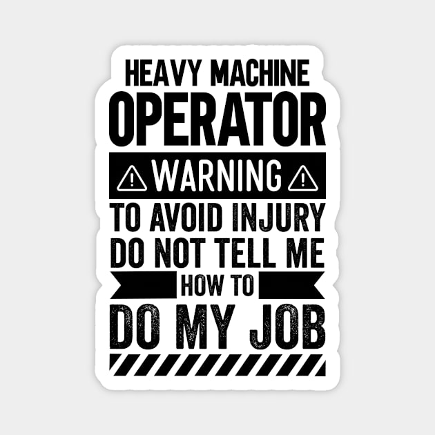 Heavy Machine Operator Warning Magnet by Stay Weird